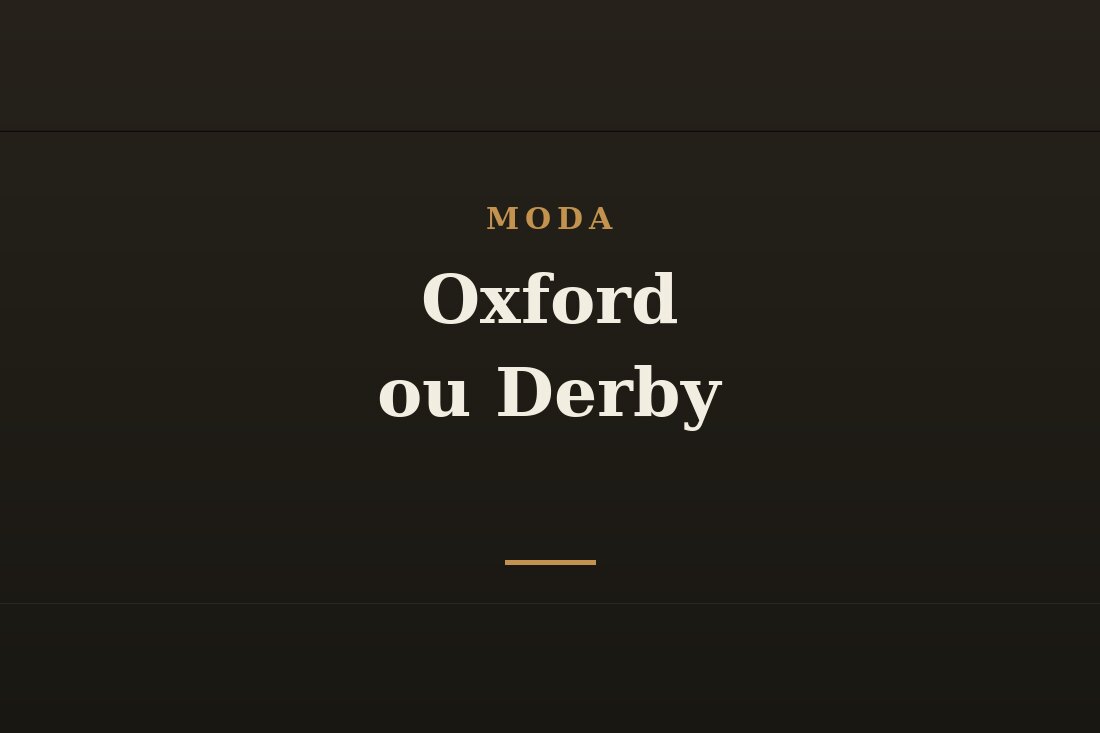 Sapatos sociais masculinos Oxford e Derby